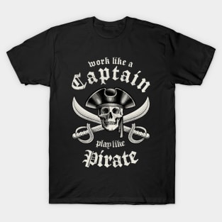 Work Like A Captain Play Like A Pirate T-Shirt